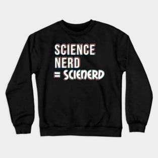Science nerd Crewneck Sweatshirt